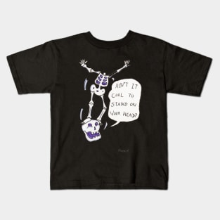 Ain't It Cool to Stand on Your Head? Kids T-Shirt